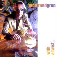 Todd Rundgren : With a Twist